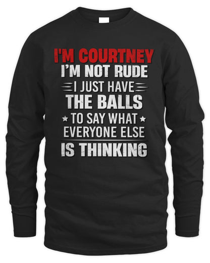 I'm Name I'm Not Rude I Just Have The Balls Funny T-Shirt COURTNEY M1-46 / Men's Long Sleeved T-Shirt / black