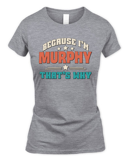 Because I'm Name That's Why Personalized Retro Shirt MURPHY-49 / Women's Standard T-Shirt / sport grey