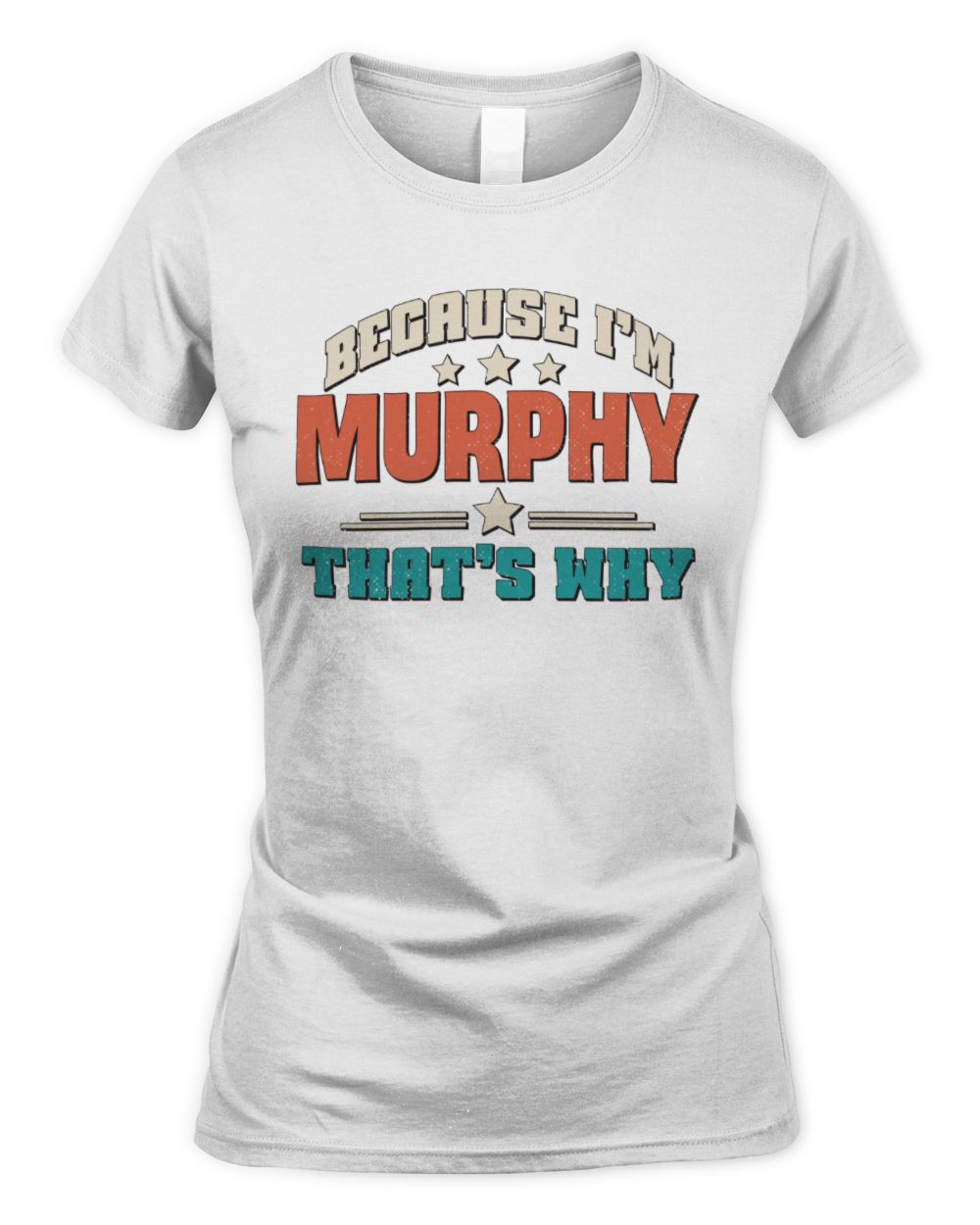 Because I'm Name That's Why Personalized Retro Shirt MURPHY-49 / Women's Standard T-Shirt / white