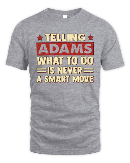 Telling Your Name What to Do Is Never a Smart Move Shirt ADAMS M1-66 / Unisex Standard T-Shirt / sport grey