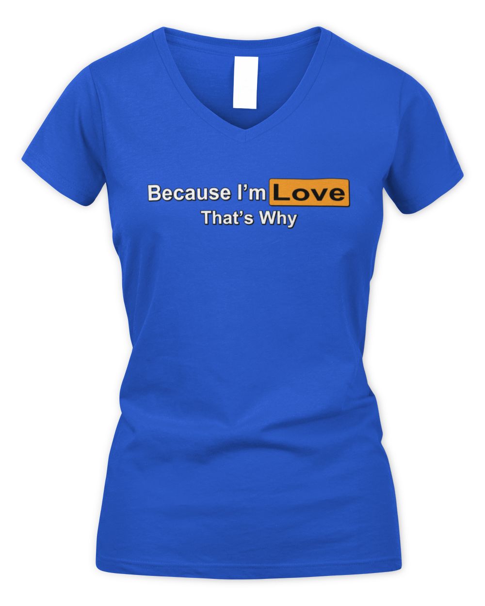 Because I'm Name That's Why Funny Logo T-Shirt LOVE M1-S87 / Women's V-Neck T-Shirt / royal