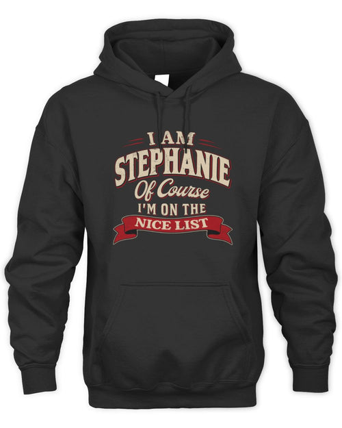 I'm Name Of Course I'm On The Nice List Funny Christmas Shirt STEPHANIE M1-68 / Unisex Hoodie / black