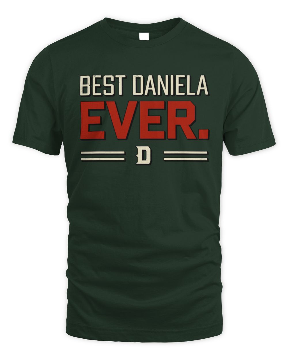 Best Your Name Ever Cool Shirt DANIELA M1-58 / Unisex Standard T-Shirt / forest green