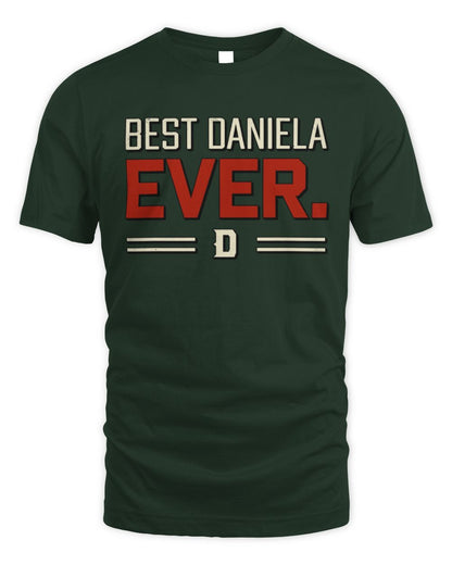 Best Your Name Ever Cool Shirt DANIELA M1-58 / Unisex Standard T-Shirt / forest green