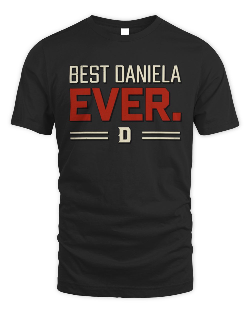 Best Your Name Ever Cool Shirt DANIELA M1-58 / Unisex Standard T-Shirt / black