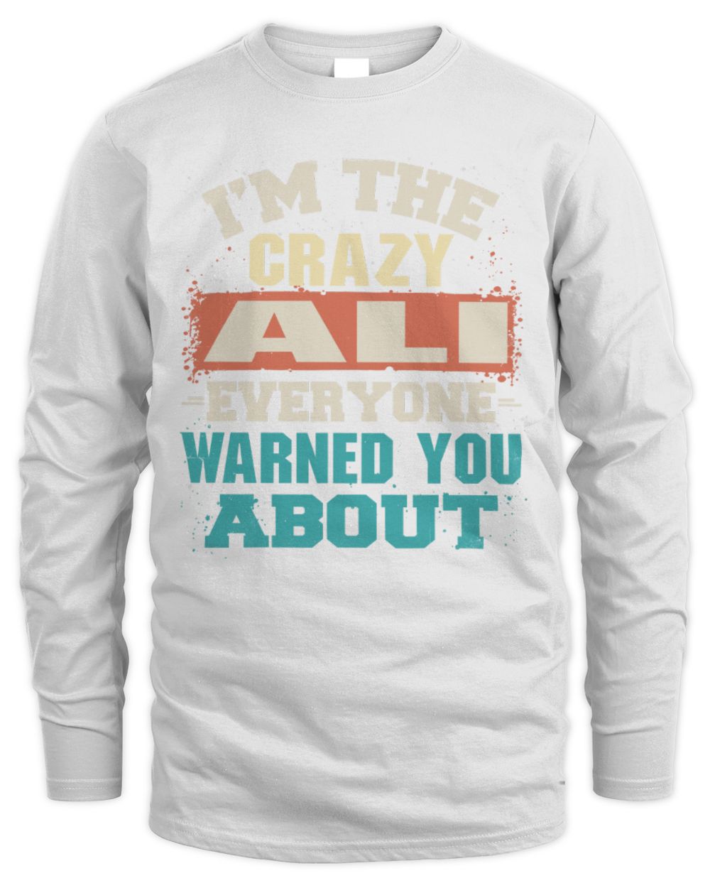 I'm the Crazy One Everyone Warned You About Retro Graphic T-Shirt ALI M1-70 / Men's Long Sleeved T-Shirt / white