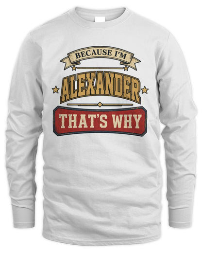 Because I'm Name That's Why Americana T-Shirt ALEXANDER M1-S88 / Men's Long Sleeved T-Shirt / white