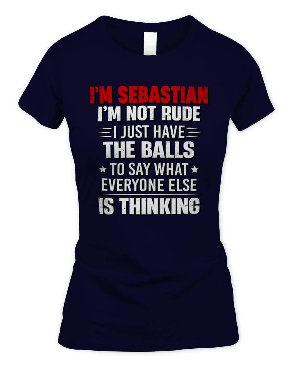 I'm Name I'm Not Rude I Just Have The Balls Funny T-Shirt SEBASTIAN M1-46 / Women's Standard T-Shirt / navy
