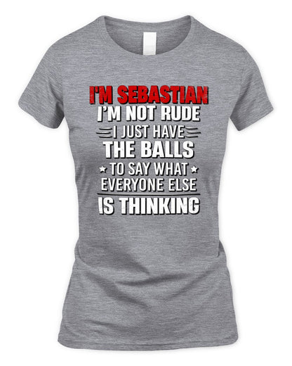 I'm Name I'm Not Rude I Just Have The Balls Funny T-Shirt SEBASTIAN M1-46 / Women's Standard T-Shirt / sport grey