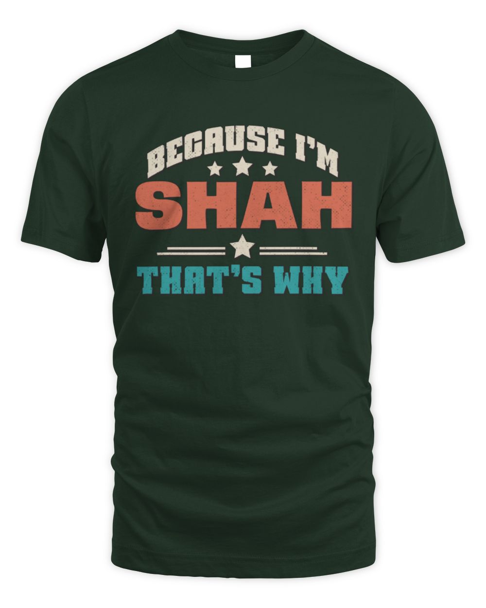 Because I'm Name That's Why Personalized Retro Shirt SHAH-49 / Unisex Standard T-Shirt / forest green