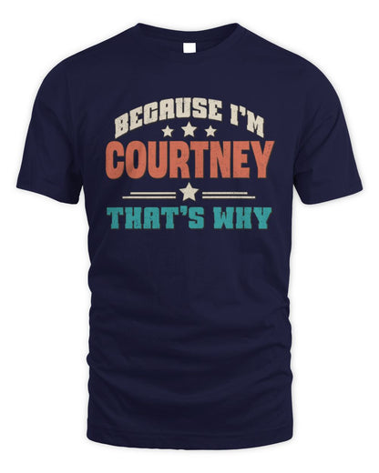 Because I'm Name That's Why Personalized Retro Shirt COURTNEY-49 / Unisex Standard T-Shirt / navy