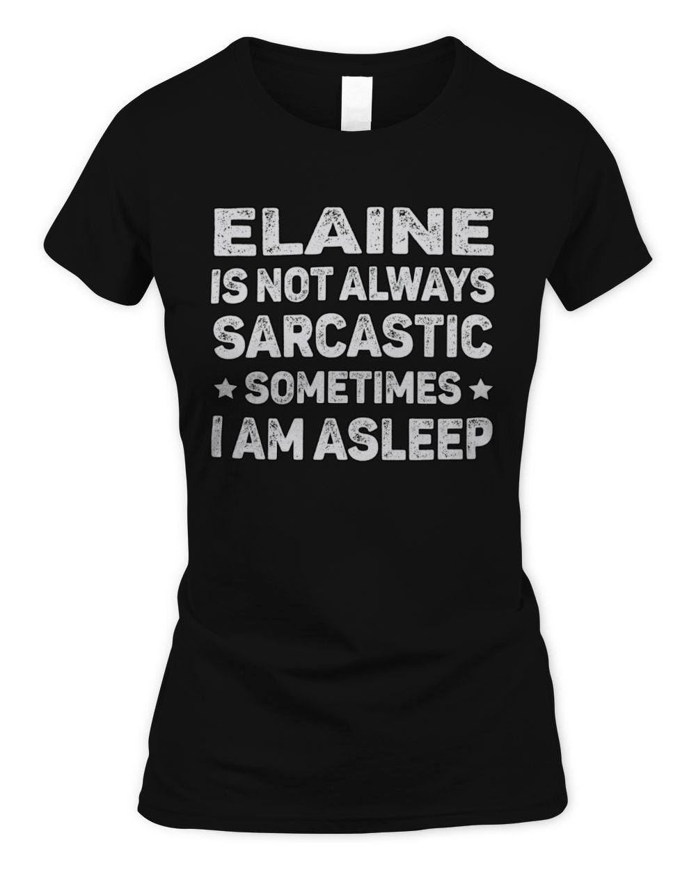 Your Name Is Not Always Sarcastic Funny T-Shirt ELAINE M1-62 / Women's Standard T-Shirt / black