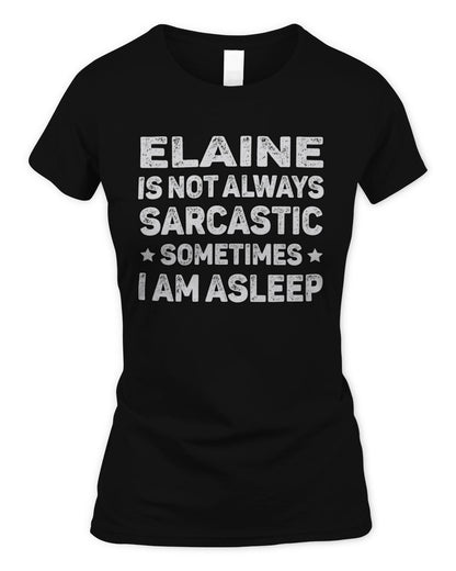Your Name Is Not Always Sarcastic Funny T-Shirt ELAINE M1-62 / Women's Standard T-Shirt / black