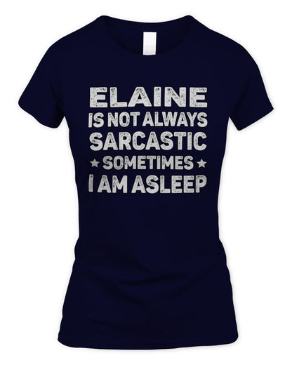 Your Name Is Not Always Sarcastic Funny T-Shirt ELAINE M1-62 / Women's Standard T-Shirt / navy