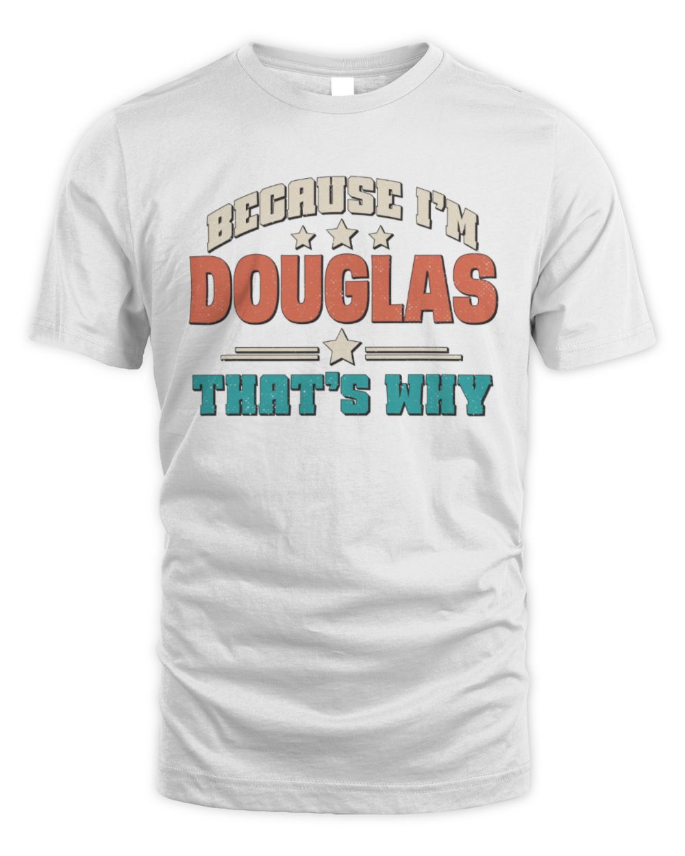 Because I'm Name That's Why Personalized Retro Shirt DOUGLAS-49 / Unisex Standard T-Shirt / white