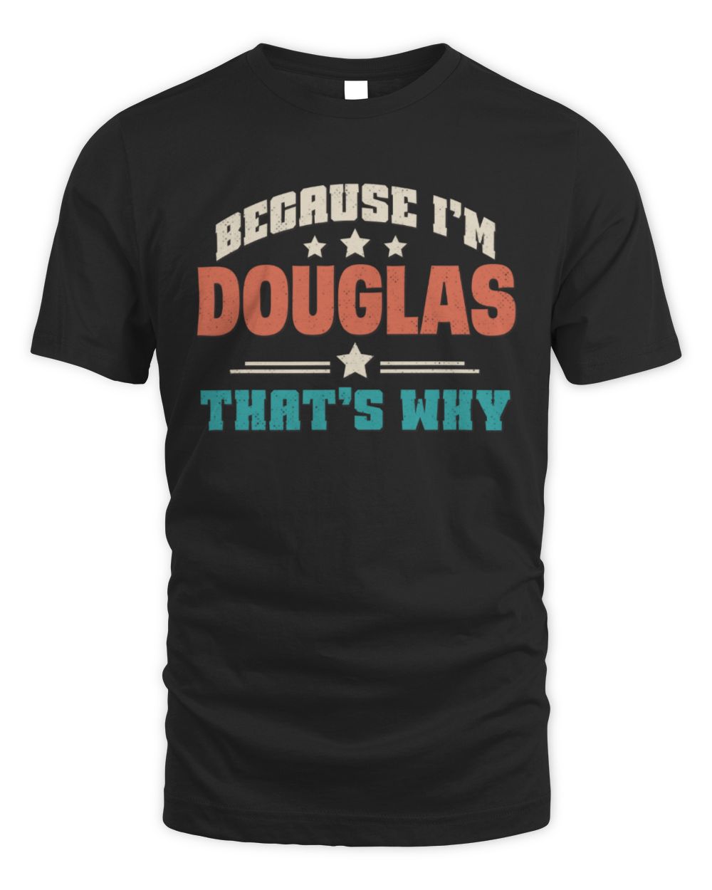Because I'm Name That's Why Personalized Retro Shirt DOUGLAS-49 / Unisex Standard T-Shirt / black