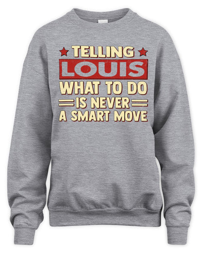 Telling Your Name What to Do Is Never a Smart Move Shirt LOUIS M1-66 / Unisex Sweatshirt / sport grey