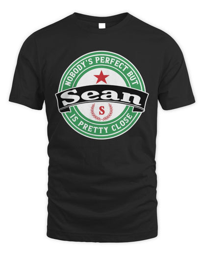 Nobody's Perfect But Your Name Is Pretty Close Heineken Beer T-Shirt SEAN M1-S85 / Unisex Standard T-Shirt / black