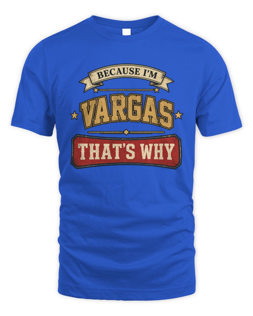 Because I'm Name That's Why Americana T-Shirt VARGAS M1-S88 / Unisex Standard T-Shirt / royal