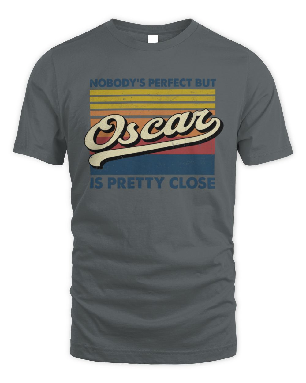Nobody's Perfect But Your Name Is Pretty Close Retro Shirt OSCAR M1-65 / Unisex Standard T-Shirt / charcoal