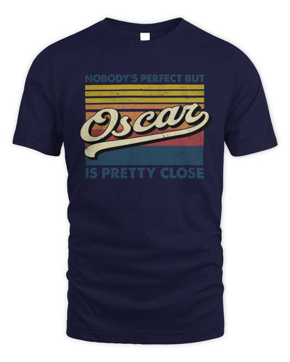 Nobody's Perfect But Your Name Is Pretty Close Retro Shirt OSCAR M1-65 / Unisex Standard T-Shirt / navy
