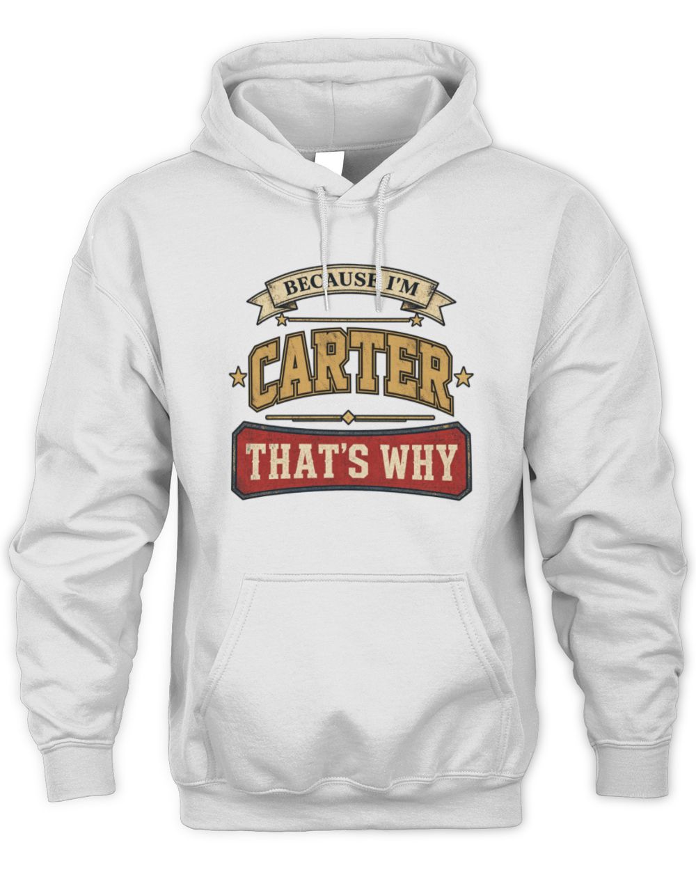 Because I'm Name That's Why Americana T-Shirt CARTER M1-S88 / Unisex Hoodie / white
