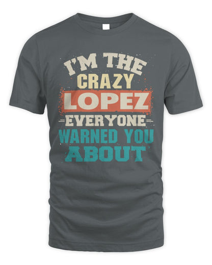 I'm the Crazy One Everyone Warned You About Retro Graphic T-Shirt LOPEZ M1-70 / Unisex Standard T-Shirt / charcoal