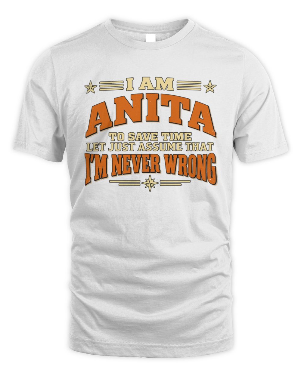 I'm Name Let's Just Assume I'm Never Wrong Retro Shirt ANITA M1-64 / Unisex Standard T-Shirt / white