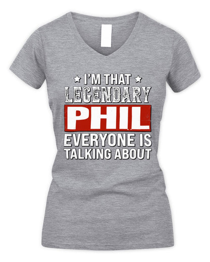 I'm That Legendary Name Everyone Is Talking About Funny Graphic T-Shirt PHIL M1-73 / Women's V-Neck T-Shirt / sport grey
