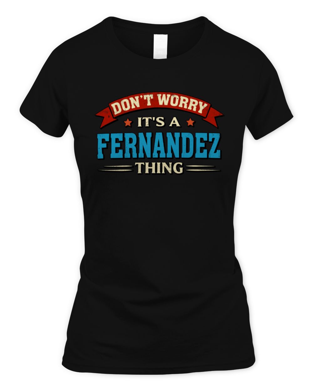 Don't Worry It's a Your Name Thing Funny Retro T-Shirt FERNANDEZ M1-57 / Women's Standard T-Shirt / black