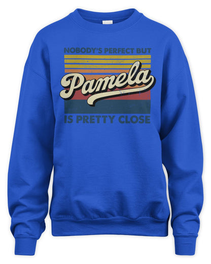 Nobody's Perfect But Your Name Is Pretty Close Retro Shirt PAMELA M1-65 / Unisex Sweatshirt / royal