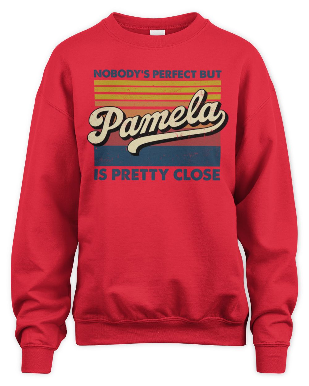 Nobody's Perfect But Your Name Is Pretty Close Retro Shirt PAMELA M1-65 / Unisex Sweatshirt / red