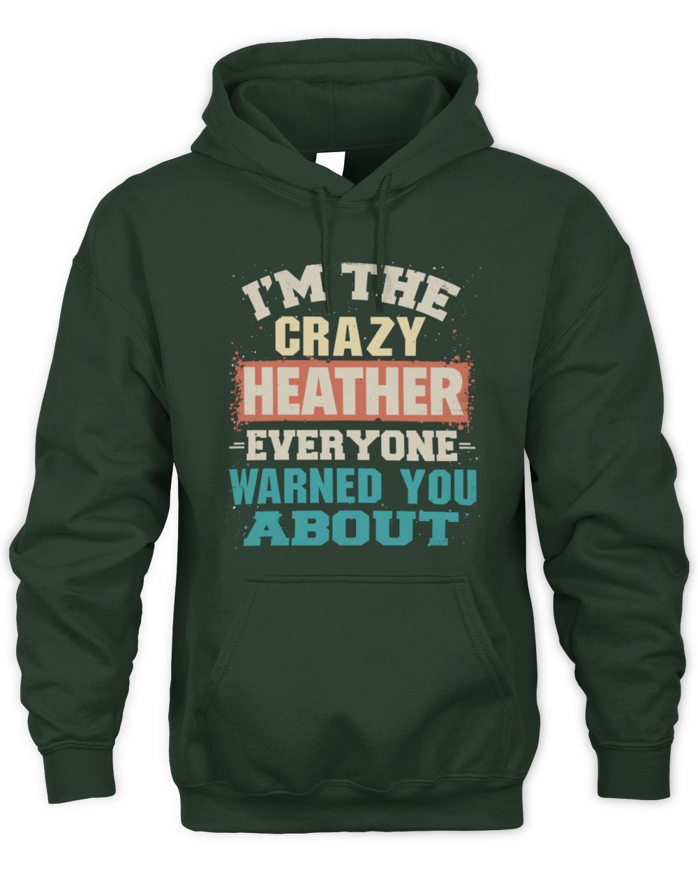 I'm the Crazy One Everyone Warned You About Retro Graphic T-Shirt HEATHER M1-70 / Unisex Hoodie / forest green