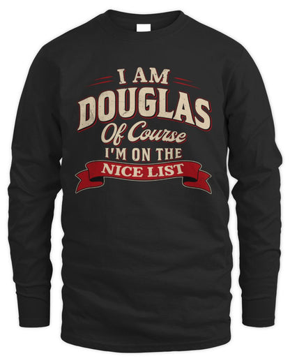 I'm Name Of Course I'm On The Nice List Funny Christmas Shirt DOUGLAS M1-68 / Men's Long Sleeved T-Shirt / black