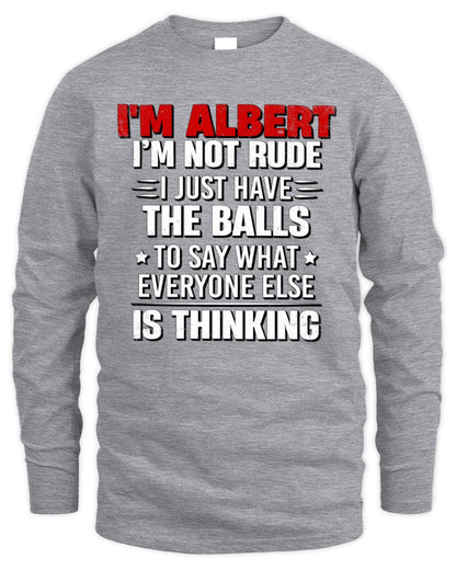 I'm Name I'm Not Rude I Just Have The Balls Funny T-Shirt ALBERT M1-46 / Men's Long Sleeved T-Shirt / sport grey