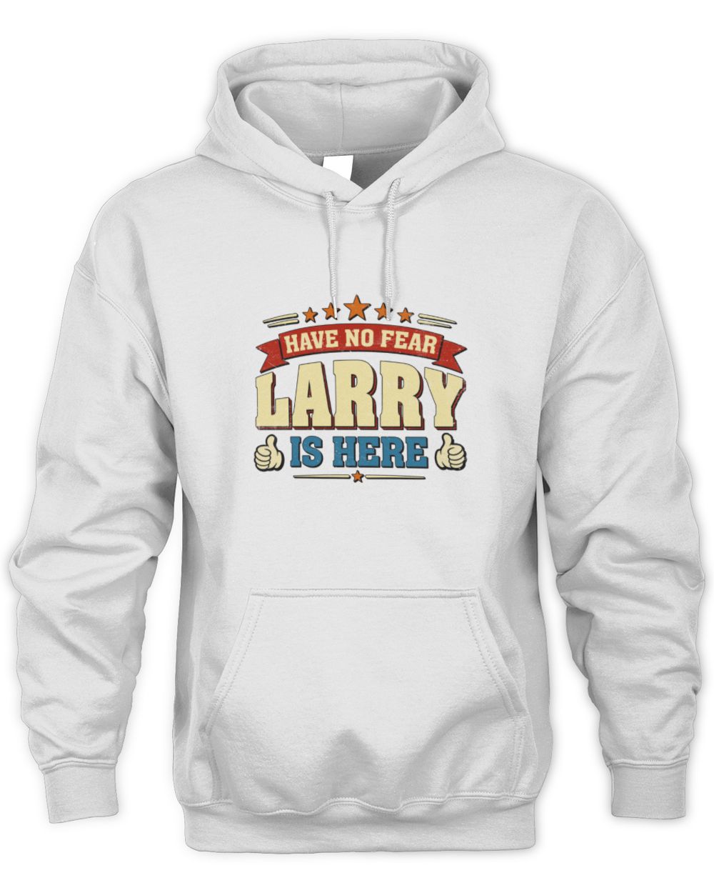 Have No Fear Your Name Is Here Cool Graphic T-Shirt LARRY M1-71 / Unisex Hoodie / white