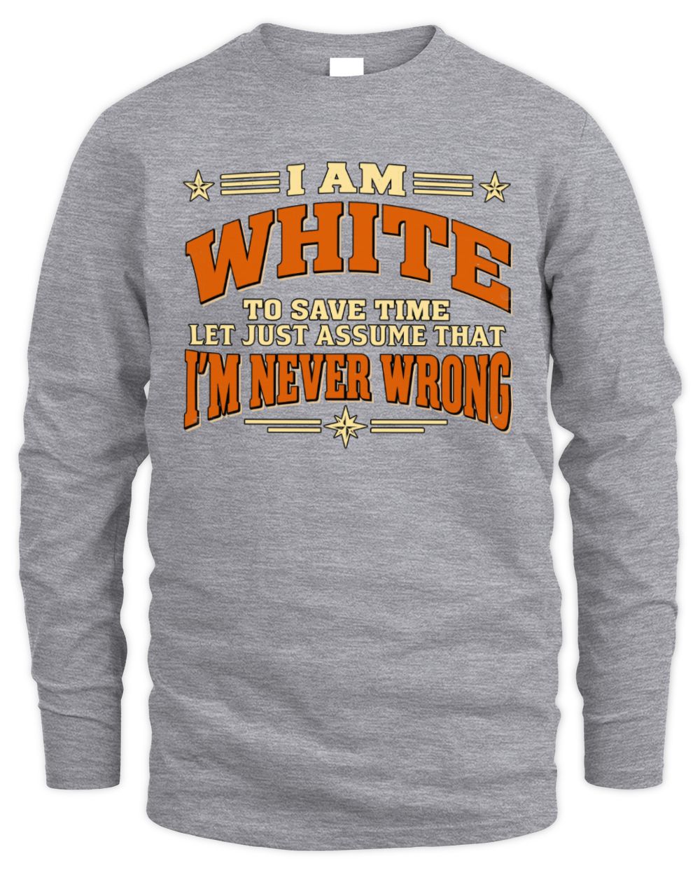 I'm Name Let's Just Assume I'm Never Wrong Retro Shirt WHITE M1-64 / Men's Long Sleeved T-Shirt / sport grey