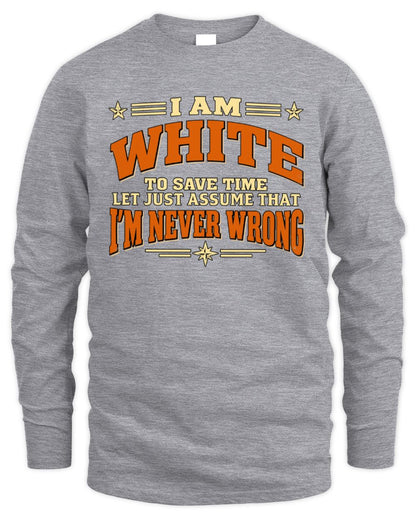 I'm Name Let's Just Assume I'm Never Wrong Retro Shirt WHITE M1-64 / Men's Long Sleeved T-Shirt / sport grey