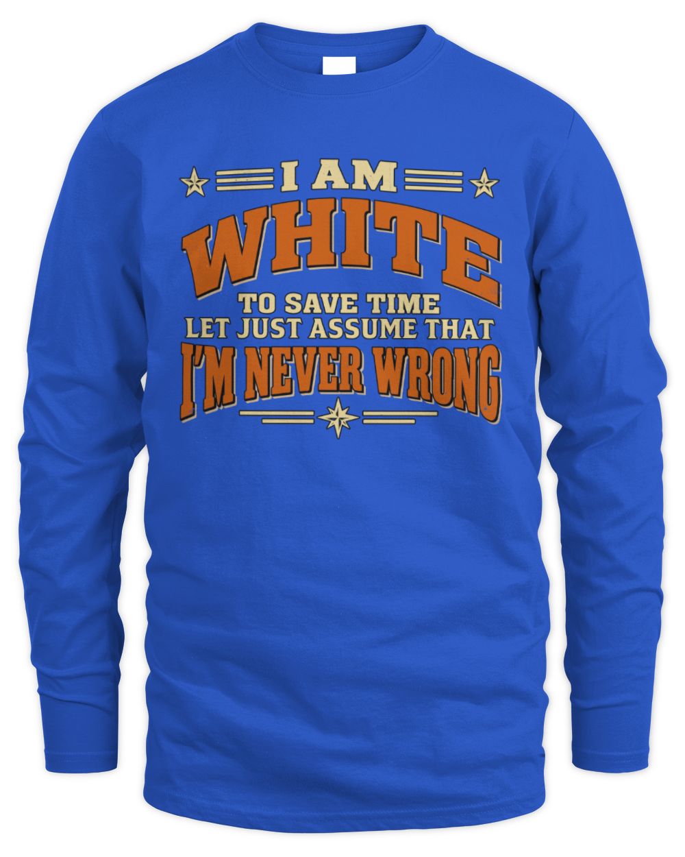 I'm Name Let's Just Assume I'm Never Wrong Retro Shirt WHITE M1-64 / Men's Long Sleeved T-Shirt / royal