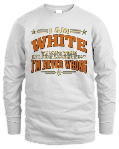 I'm Name Let's Just Assume I'm Never Wrong Retro Shirt WHITE M1-64 / Men's Long Sleeved T-Shirt / white