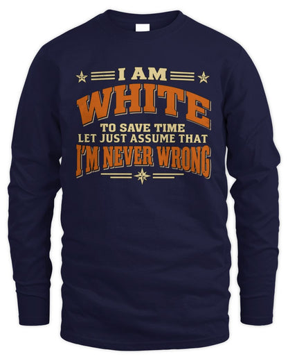I'm Name Let's Just Assume I'm Never Wrong Retro Shirt WHITE M1-64 / Men's Long Sleeved T-Shirt / navy