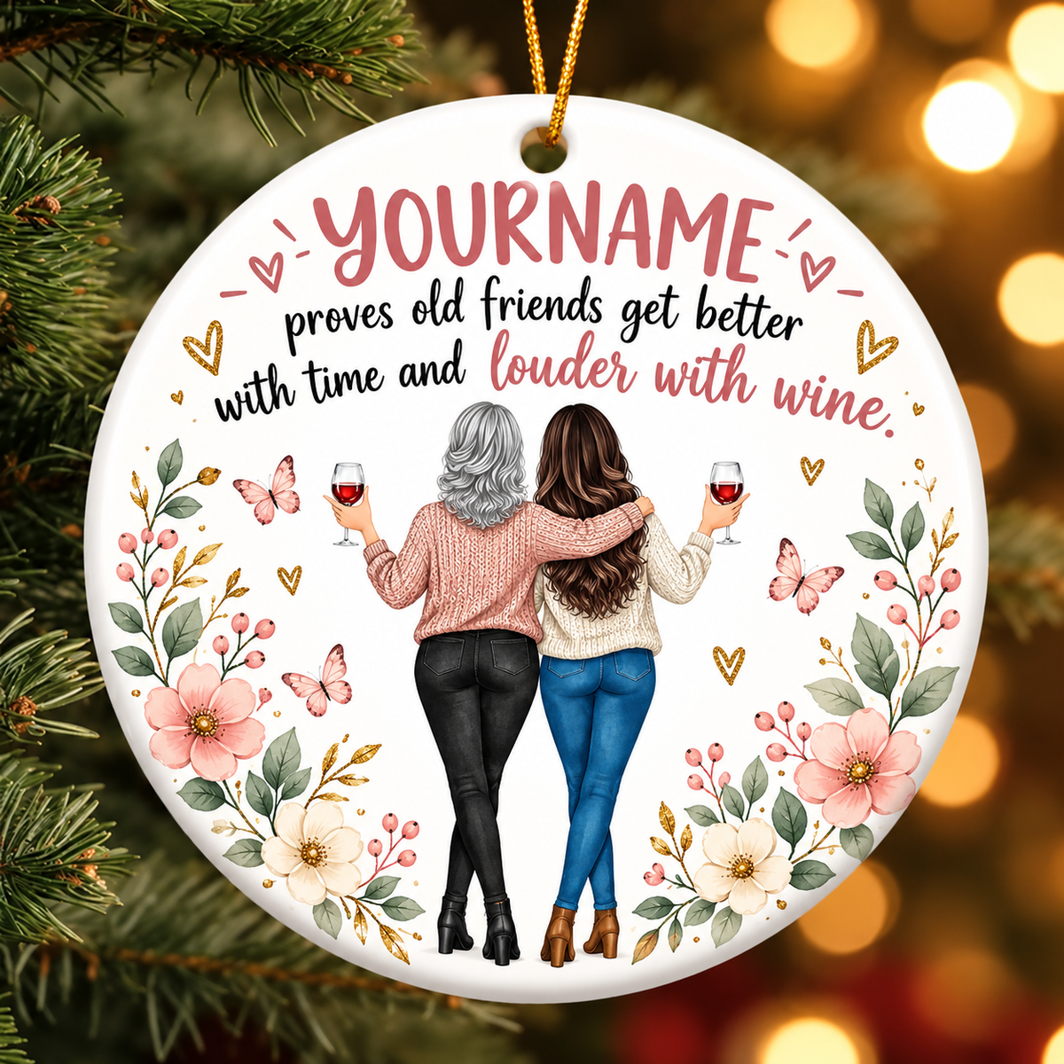 Proves Old Friends Get Better With Time And Louder With Wine - Personalized Ceramic Ornament