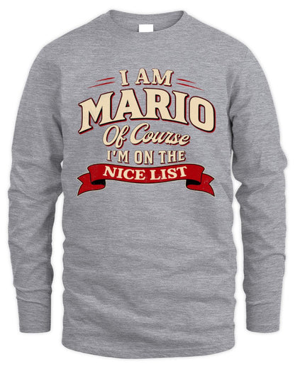 I'm Name Of Course I'm On The Nice List Funny Christmas Shirt MARIO M1-68 / Men's Long Sleeved T-Shirt / sport grey
