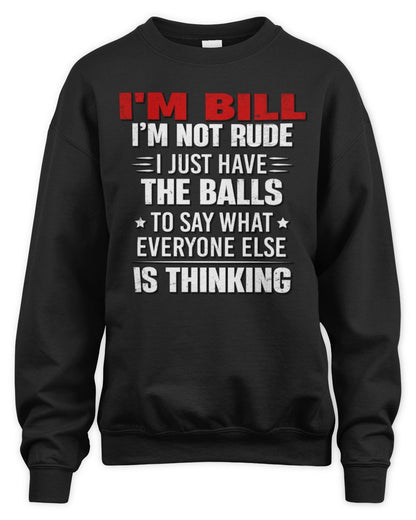 I'm Name I'm Not Rude I Just Have The Balls Funny T-Shirt BILL M1-46 / Unisex Sweatshirt / black