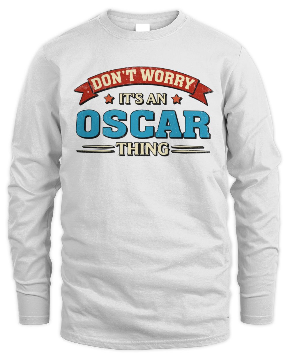 Don't Worry It's a Your Name Thing Funny Retro T-Shirt OSCAR M1-57 / Men's Long Sleeved T-Shirt / white