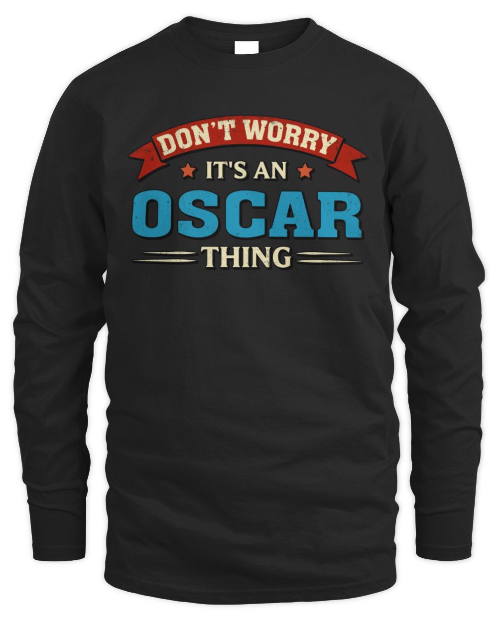 Don't Worry It's a Your Name Thing Funny Retro T-Shirt OSCAR M1-57 / Men's Long Sleeved T-Shirt / black
