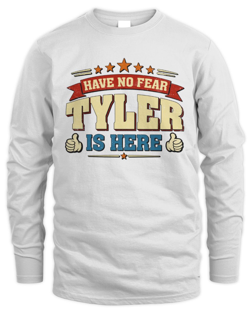 Have No Fear Your Name Is Here Cool Graphic T-Shirt TYLER M1-71 / Men's Long Sleeved T-Shirt / white