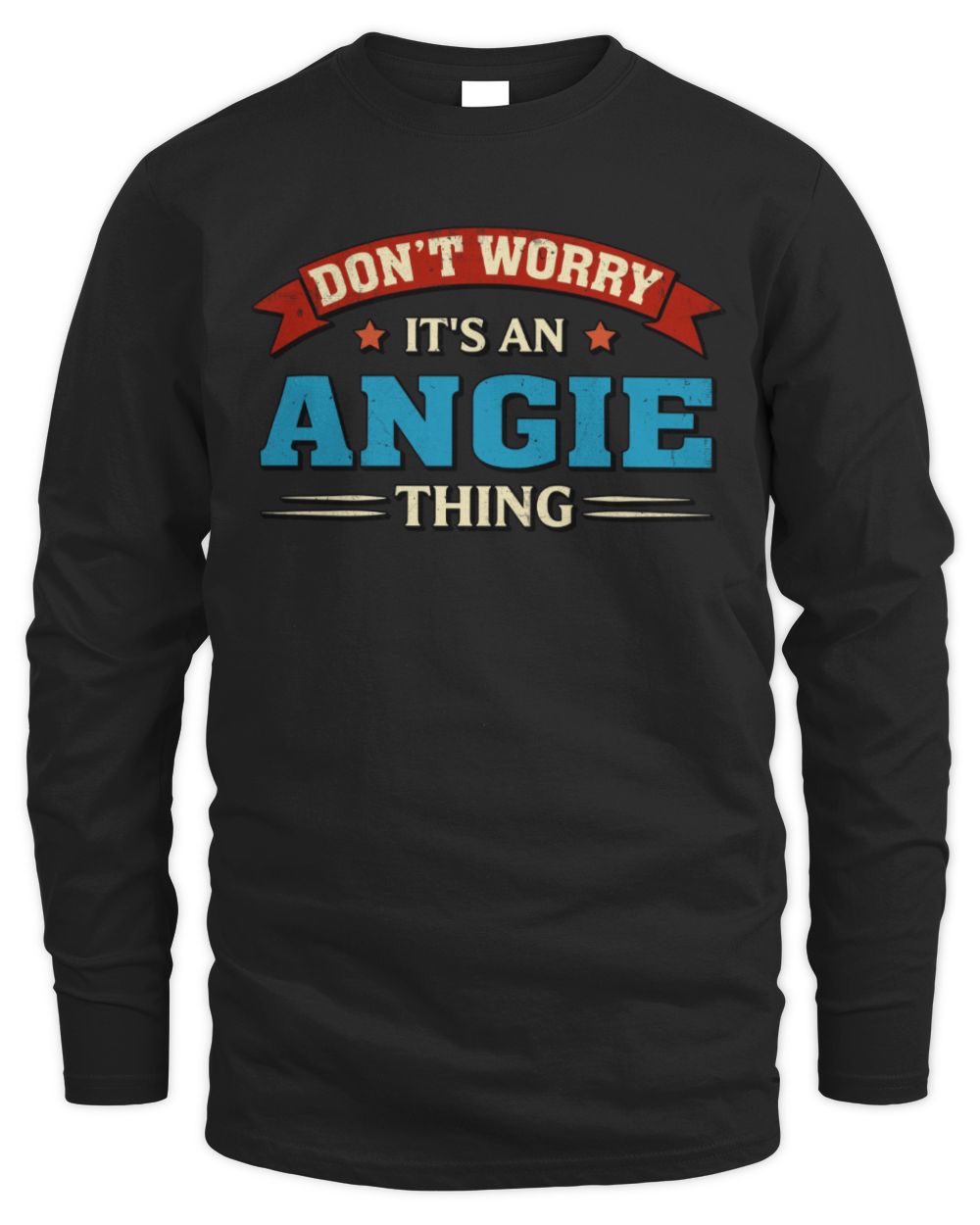 Don't Worry It's a Your Name Thing Funny Retro T-Shirt ANGIE M1-57 / Men's Long Sleeved T-Shirt / black
