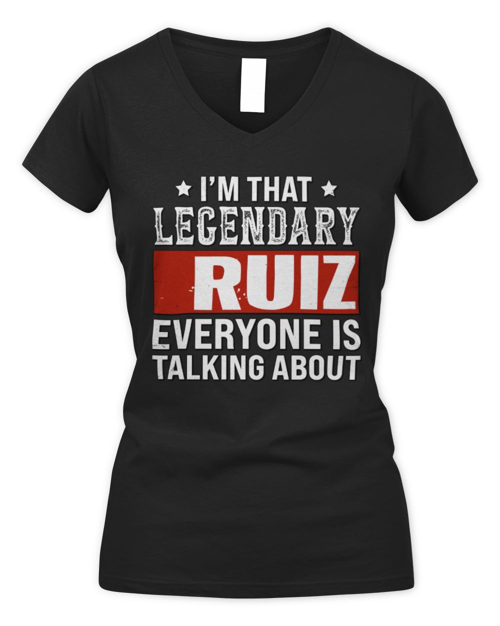 I'm That Legendary Name Everyone Is Talking About Funny Graphic T-Shirt RUIZ M1-73 / Women's V-Neck T-Shirt / black