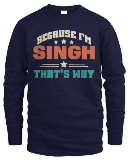 Because I'm Name That's Why Personalized Retro Shirt SINGH-49 / Men's Long Sleeved T-Shirt / navy